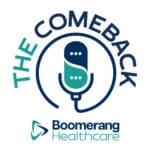 The Comeback with Boomerang Healthcare